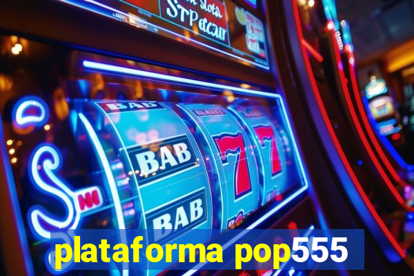 plataforma pop555