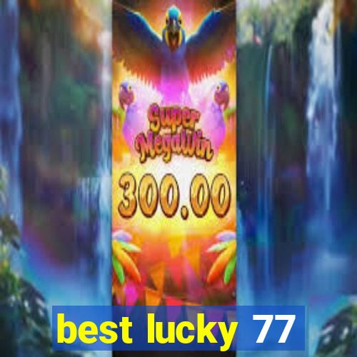 best lucky 77