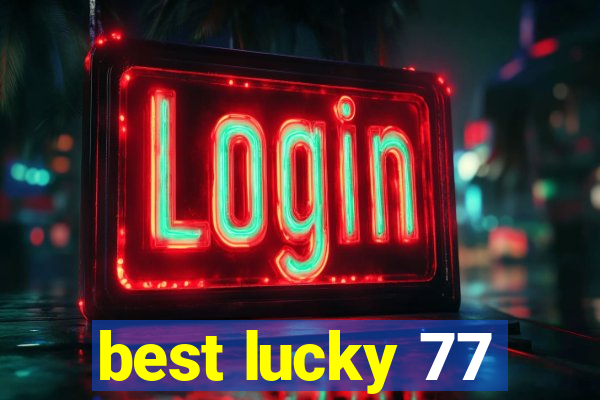 best lucky 77