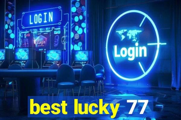 best lucky 77