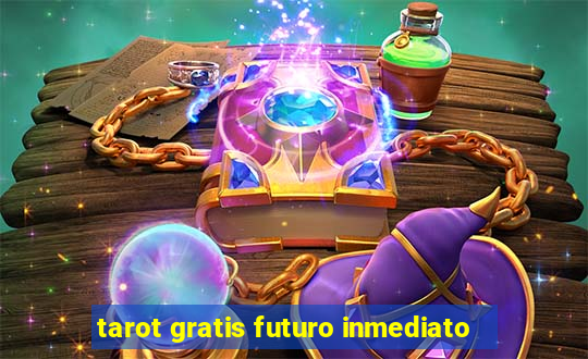 tarot gratis futuro inmediato