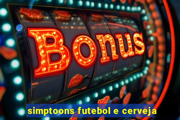 simptoons futebol e cerveja