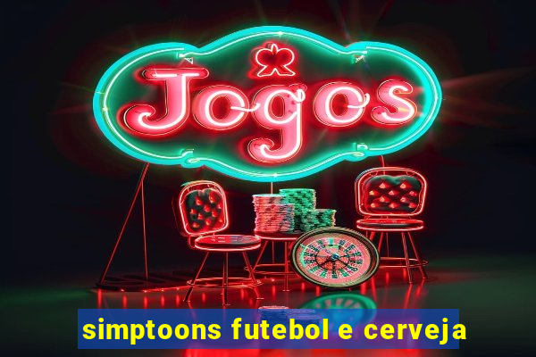 simptoons futebol e cerveja