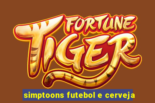 simptoons futebol e cerveja