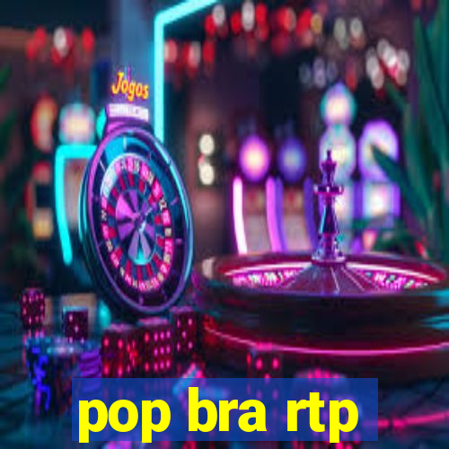 pop bra rtp