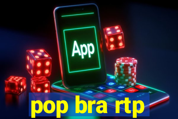 pop bra rtp