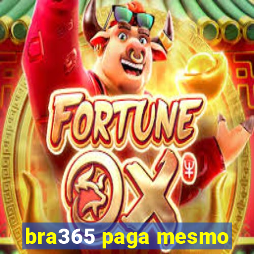 bra365 paga mesmo