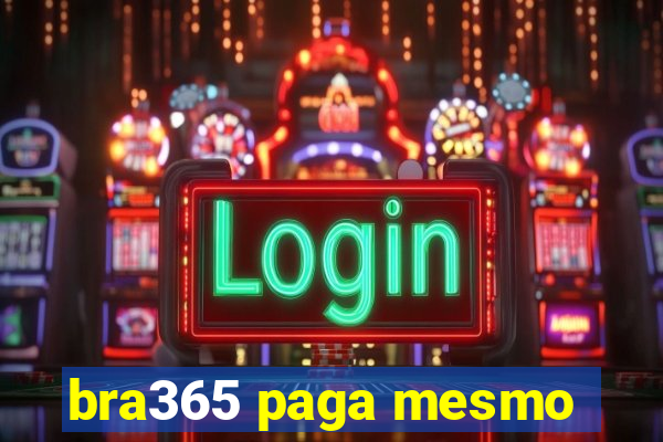 bra365 paga mesmo