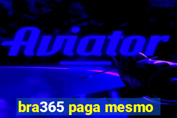 bra365 paga mesmo