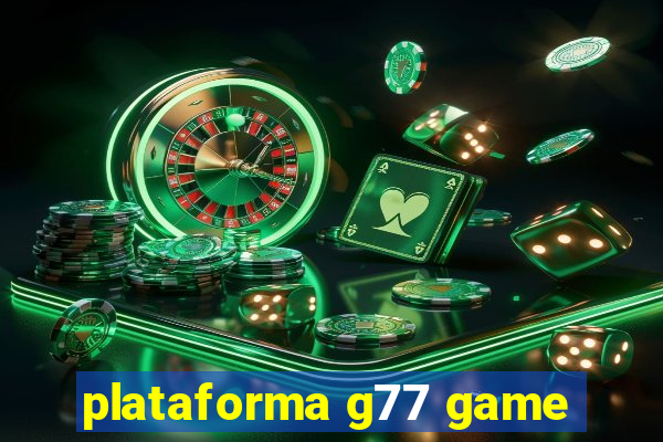 plataforma g77 game