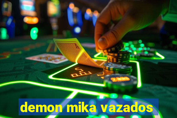 demon mika vazados