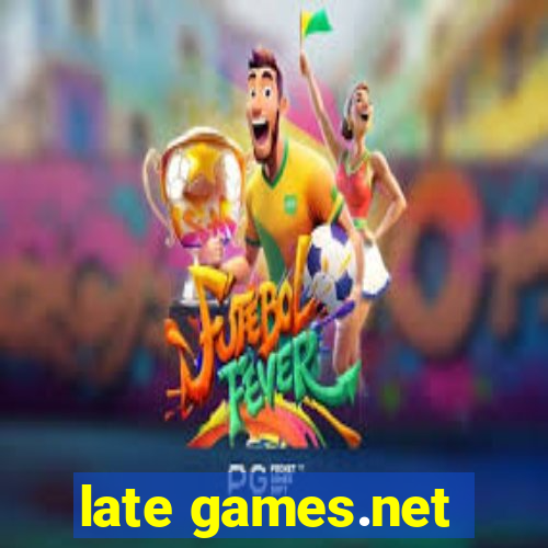 late games.net