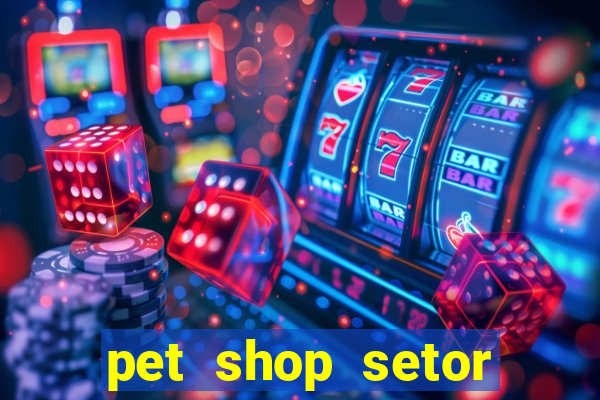 pet shop setor vila nova goiania