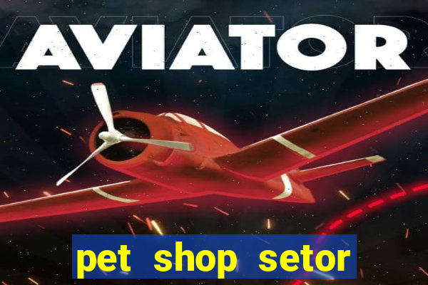 pet shop setor vila nova goiania