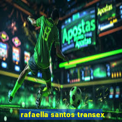 rafaella santos transex