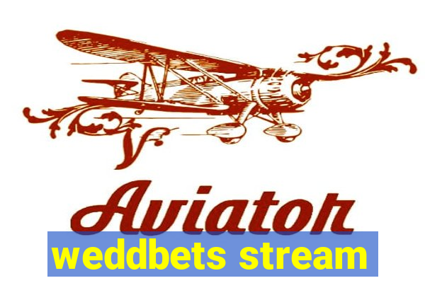 weddbets stream