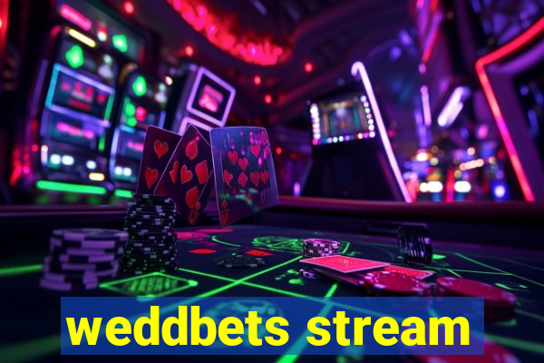 weddbets stream