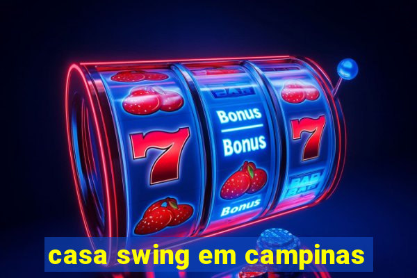 casa swing em campinas