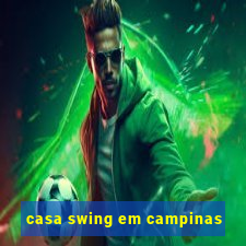 casa swing em campinas