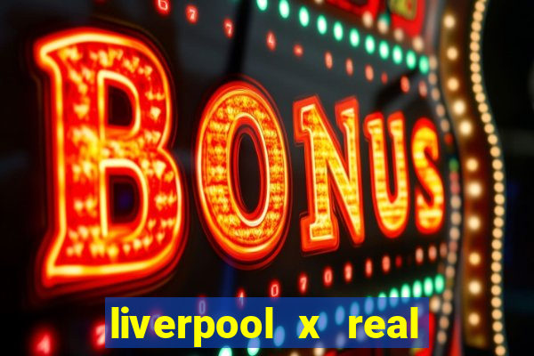 liverpool x real madrid ao vivo futemax