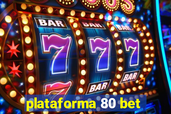 plataforma 80 bet