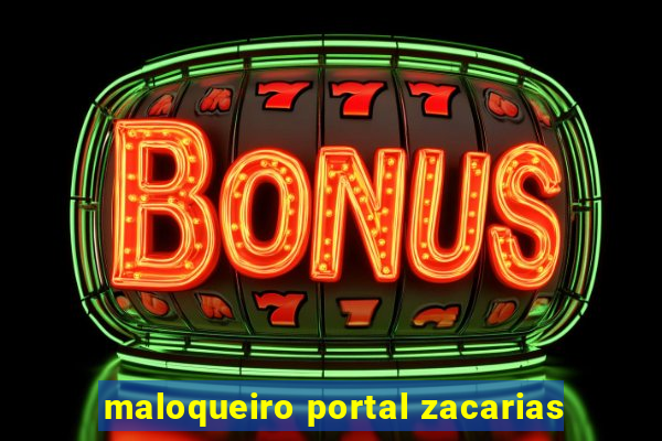 maloqueiro portal zacarias