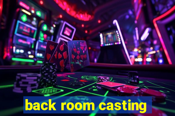 back room casting