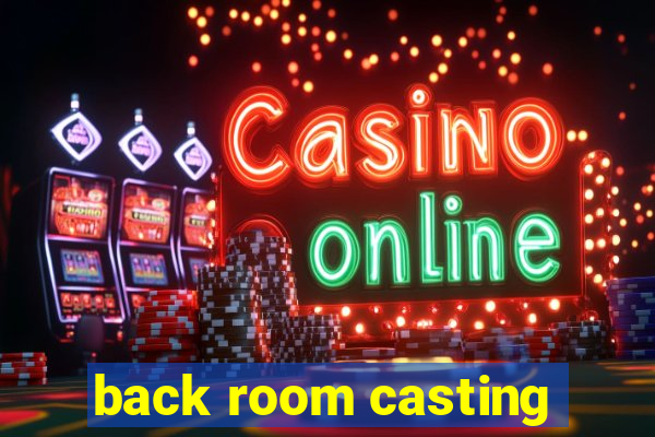 back room casting