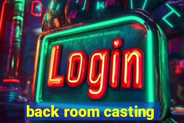 back room casting