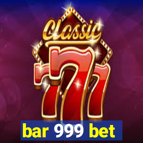 bar 999 bet