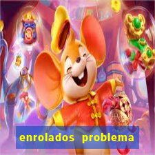 enrolados problema em dobro click jogos