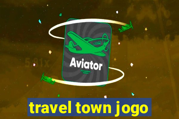 travel town jogo