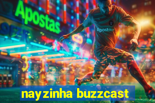 nayzinha buzzcast