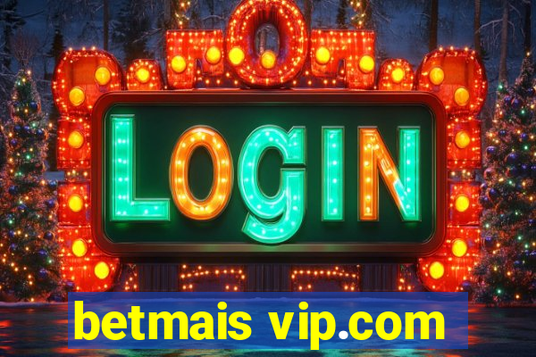 betmais vip.com