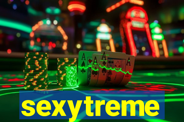 sexytreme