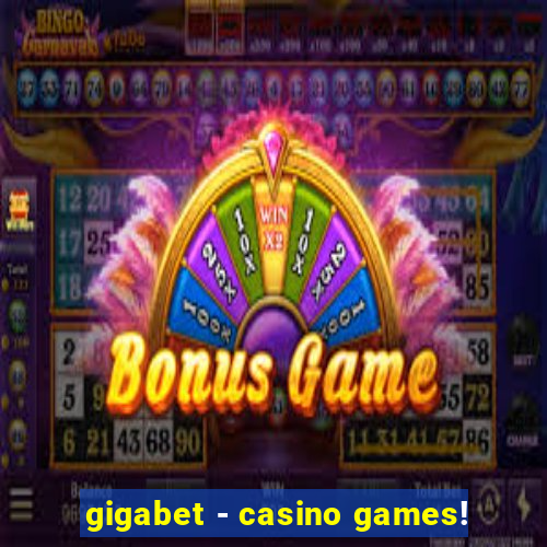 gigabet - casino games!