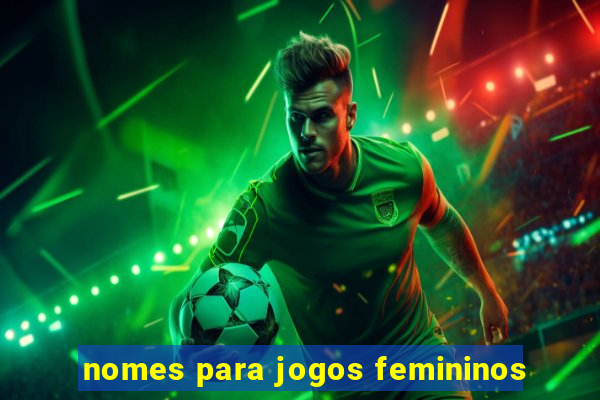 nomes para jogos femininos