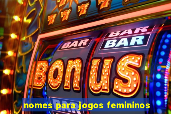 nomes para jogos femininos