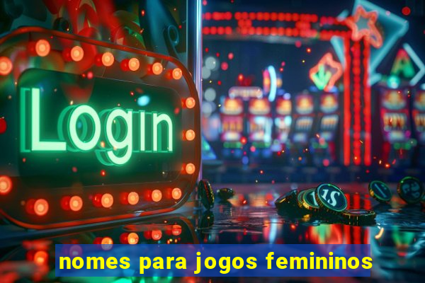 nomes para jogos femininos