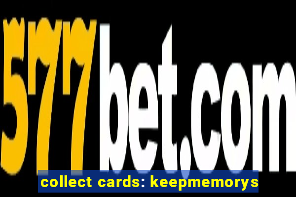 collect cards: keepmemorys