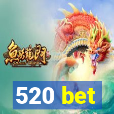 520 bet