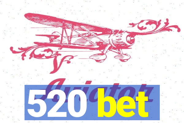 520 bet