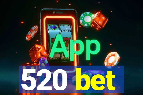 520 bet