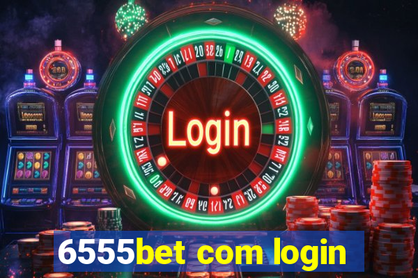 6555bet com login