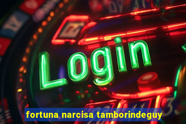 fortuna narcisa tamborindeguy