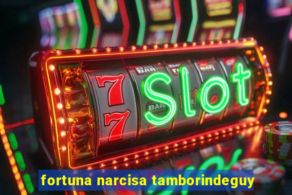 fortuna narcisa tamborindeguy