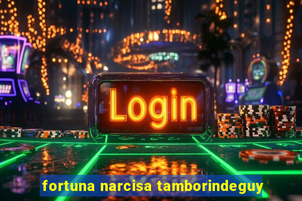 fortuna narcisa tamborindeguy