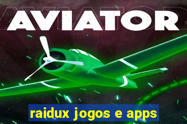 raidux jogos e apps