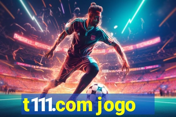 t111.com jogo