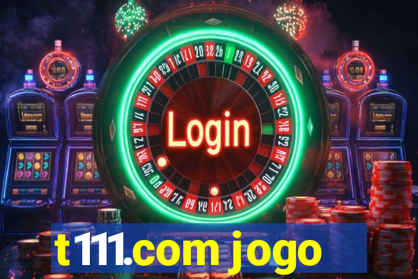 t111.com jogo